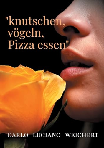knutschen, vögeln, Pizza essen: Die Krux mit der großen Liebe