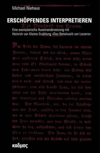 Erschöpfendes Interpretieren. Eine exemplarische Auseinandersetzung mit Heinrich von Kleists Erzählung »Das Bettelweib von Locarno«