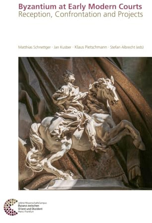 Byzantium at Early Modern Courts: Reception, Confrontation and Projects (RGZM, LEIZA / Byzanz zwischen Orient und Okzident)