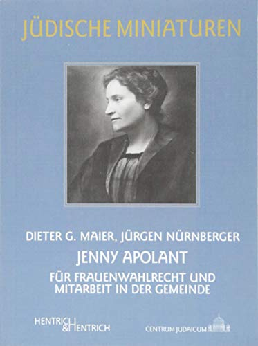 Jenny Apolant: Für Frauenwahlrecht und Mitarbeit in der Gemeinde (Jüdische Miniaturen: Herausgegeben von Hermann Simon)