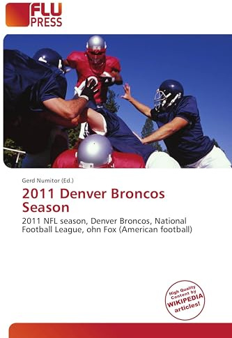 2011 Denver Broncos Season: 2011 NFL season, Denver Broncos, National Football League, ohn Fox (American football)