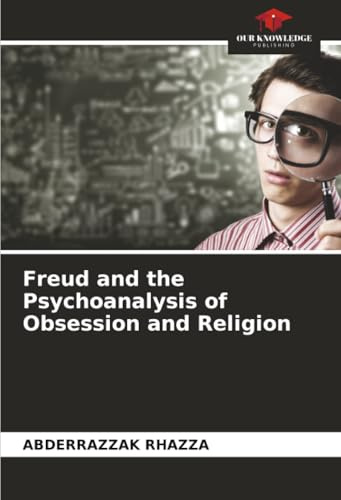 Freud and the Psychoanalysis of Obsession and Religion: DE