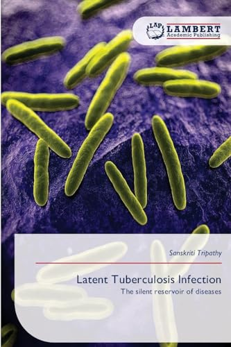 Latent Tuberculosis Infection: The silent reservoir of diseases