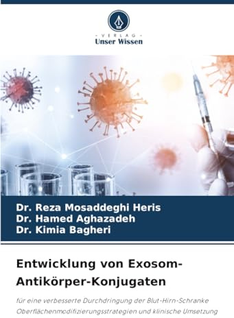 Entwicklung von Exosom-Antikörper-Konjugaten: für eine verbesserte Durchdringung der Blut-Hirn-Schranke Oberflächenmodifizierungsstrategien und klinische Umsetzung