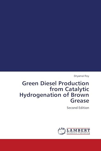 Green Diesel Production from Catalytic Hydrogenation of Brown Grease: Second Edition