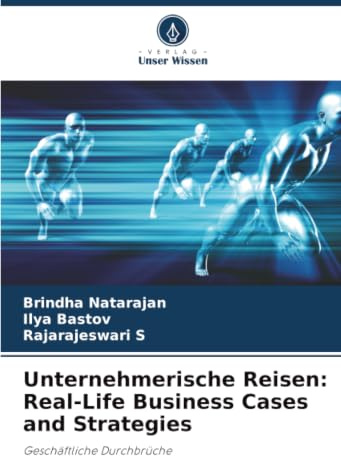 Unternehmerische Reisen: Real-Life Business Cases and Strategies: Geschäftliche Durchbrüche