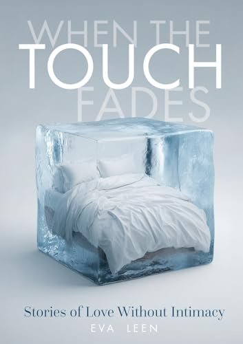 When the Touch Fades: Stories of Love Without Intimacy.
