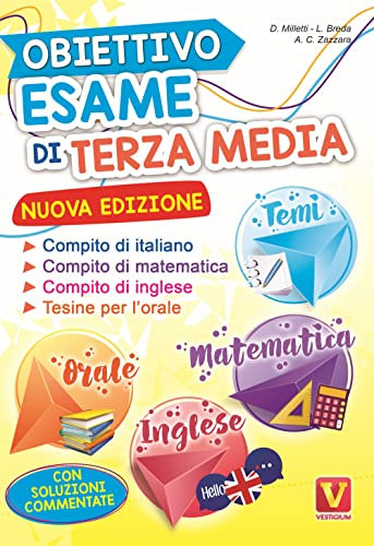 Obiettivo esame di terza media. Manuale per i compiti di italiano, matematica e inglese, tesine per l'orale. Con soluzioni (Italiano)