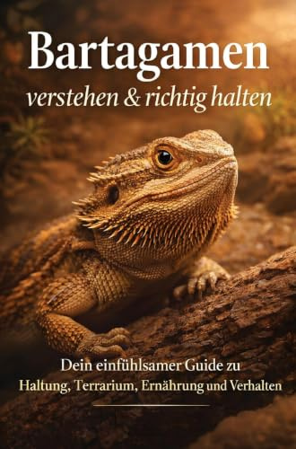 Bartagamen verstehen & richtig halten: Dein einfühlsamer Guide zu Haltung, Terrarium, Ernährung und Verhalten