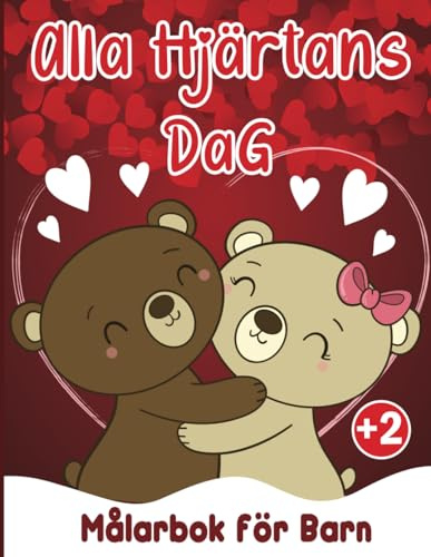 Alla Hjärtans Dag Målarbok för Barn +2 år: Lätt att Färglägga Alla Hjärtans dag-Sidor Fyllda med Söta älskande Djur, Hjärtan, Godis, Blommor och Mycket mer! (Perfekt Målarbok för Pojkar och flickor)