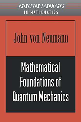 Mathematical Foundations of Quantum Mechanics (Princeton Landmarks in Mathematics and Physics)
