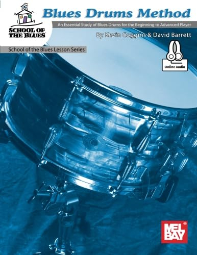 Blues Drums Method: An Essential Study of Blues Drums for the Beginning to Advanced