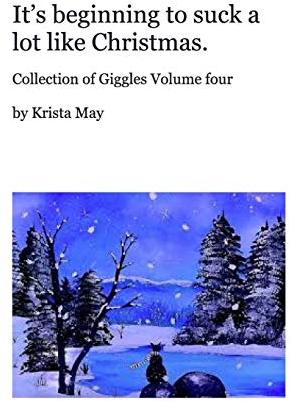 It's beginning to suck a lot like Christmas.: collection of jokes and art with christmas time in mind