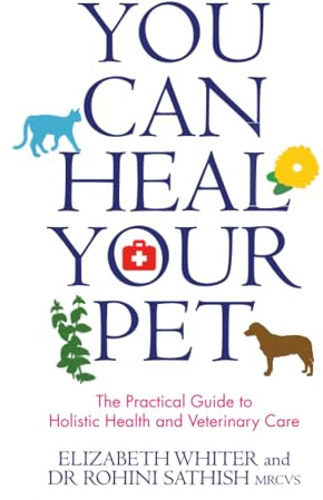 You Can Heal Your Pet: The Practical Guide To Holistic Health And Veterinary Care