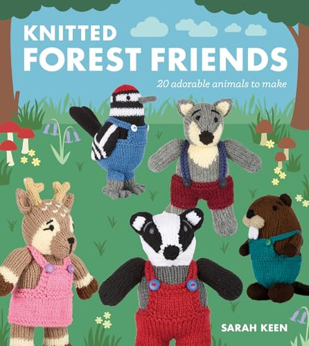 Knitted Forest Friends: 20 Adorable Animals to Make (Knitted Friends)