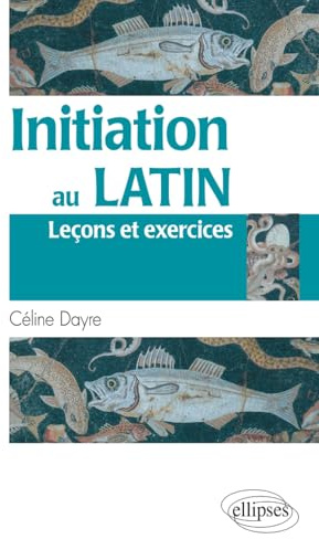 Initiation au latin (Leçons et exercices)