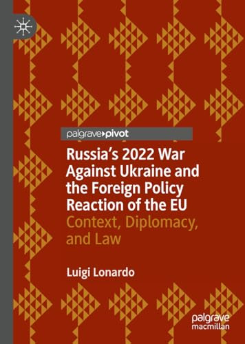 Russia's 2022 War Against Ukraine and the Foreign Policy Reaction of the EU: Context, Diplomacy, and Law (Global Foreign Policy Studies)