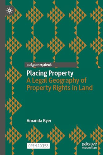 Placing Property: A Legal Geography of Property Rights in Land (Palgrave Socio-Legal Studies)