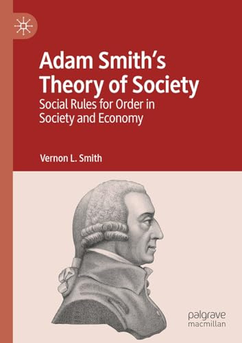 Adam Smith’s Theory of Society: Social Rules for Order in Society and Economy