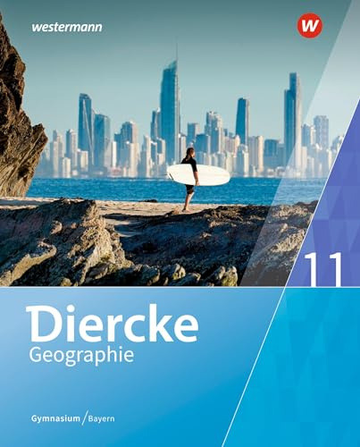 Diercke Geographie - Ausgabe 2017 für Gymnasien in Bayern: Schulbuch 11