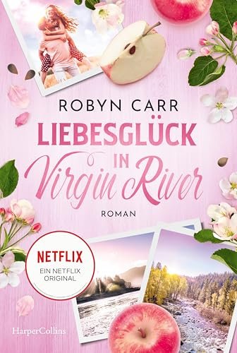 Liebesglück in Virgin River: Roman | Die Buchvorlage zur erfolgreichen Netflix-Serie | Internationale Bestsellerautorin mit Millionenauflage