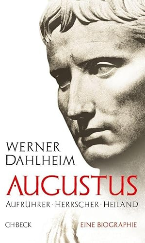 Augustus: Aufrührer, Herrscher, Heiland