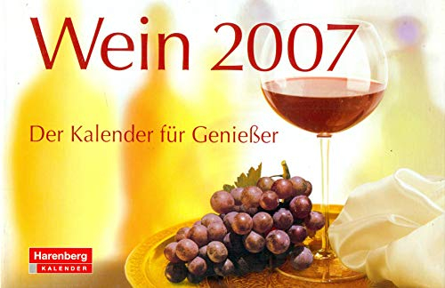 Harenberg Premium-Kalender Wein 2007: Der Kalender für Genießer