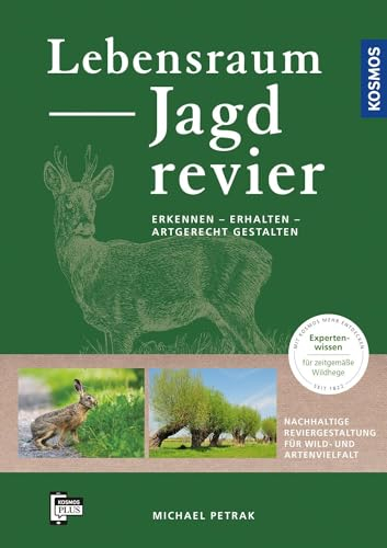 Lebensraum Jagdrevier: Erkennen – erhalten – artgerecht gestalten