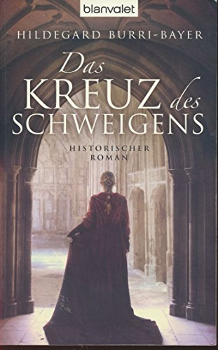 Das Kreuz des Schweigens: Historischer Roman