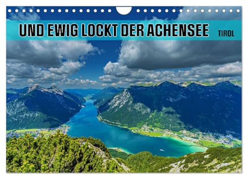 Und ewig lockt der Achensee - Tirol (Wandkalender 2026 DIN A4 quer), CALVENDO Monatskalender: Tauche ein in die Schönheit des Achensees, Tirols unvergessliches Juwel! (CALVENDO Orte)
