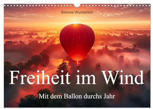 Freiheit im Wind - Mit dem Ballon durchs Jahr (Wandkalender 2026 DIN A3 quer), CALVENDO Monatskalender: Fliegen Sie mit dem roten Ballon durch verträumte Landschaften! (CALVENDO Orte)