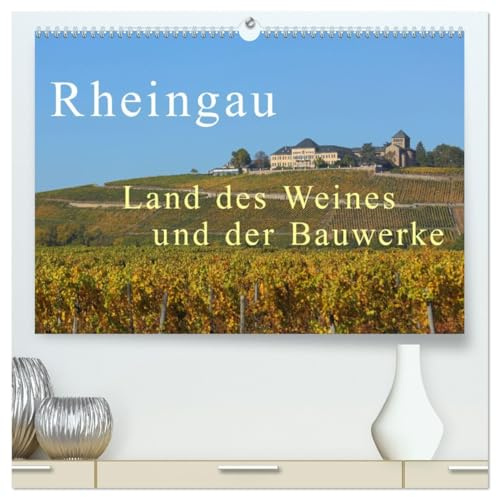 Rheingau - Land des Weines und der Bauwerks (hochwertiger Premium Wandkalender 2026 DIN A2 quer), Kunstdruck in Hochglanz: Herrliche Landschaften mit Weinfelder, Schlösser unf Klöster (CALVENDO Orte)