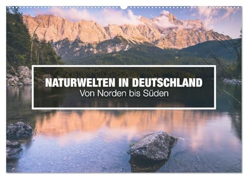 Naturwelten in Deutschland - Von Norden bis Süden (Wandkalender 2026 DIN A2 quer), CALVENDO Monatskalender: Die faszinierende Natur Deutschlands. (CALVENDO Natur)