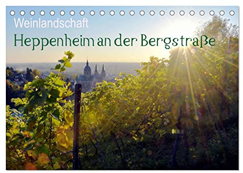 Weinlandschaft - Heppenheim an der Bergstraße (Tischkalender 2026 DIN A5 quer), CALVENDO Monatskalender: Die Kreisstadt Heppenheim ist eine beliebte Weinstadt (CALVENDO Natur)