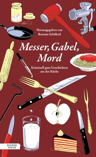 Messer, Gabel, Mord: Kriminell gute Geschichten aus der Küche