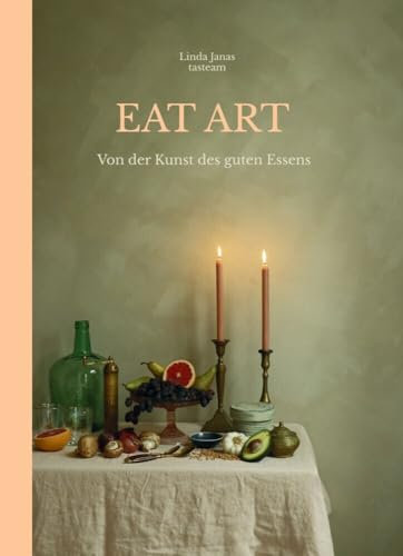 Eat Art: Von der Kunst des guten Essens
