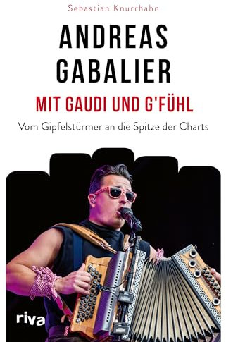 Andreas Gabalier – Mit Gaudi und G'fühl: Vom Gipfelstürmer an die Spitze der Charts. Das beste Geschenk für Fans von Schlager, Volksmusik und Hits wie Hulapalu und I sing a Liad für di