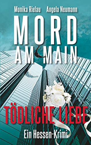 Mord am Main - Tödliche Liebe: Ein Hessen-Krimi