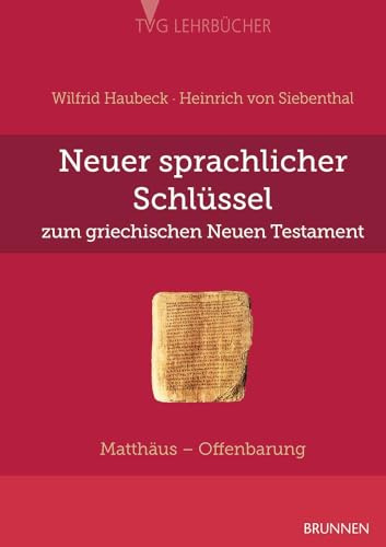 Neuer sprachlicher Schlüssel zum griechischen Neuen Testament: Matthäus bis Offenbarung (TVG - Lehrbücher)
