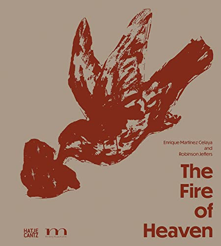 The Fire of Heaven: Enrique Martínez Celaya and Robinson Jeffers (Zeitgenössische Kunst)