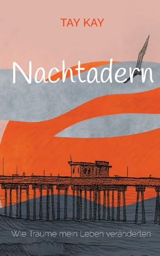 Nachtadern: Wie Träume mein Leben veränderten