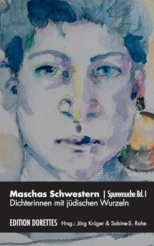Maschas Schwestern | Spurensuche Band 1: Dichterinnen mit jüdischen Wurzeln