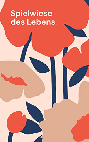 Spielwiese des Lebens: Im Tanz der Farben