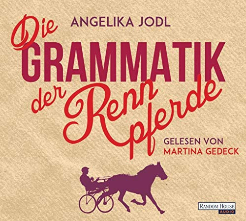 Die Grammatik der Rennpferde: Eine Liebesgeschichte