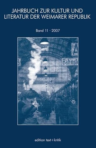 Jahrbuch zur Kultur und Literatur der Weimarer Republik Bd. 11/2007