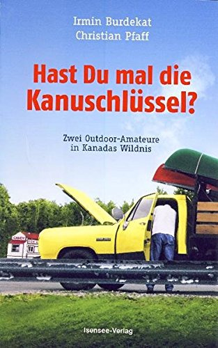 Hast Du mal die Kanuschlüssel? Zwei Outdoor-Amateure in Kanadas Wildnis