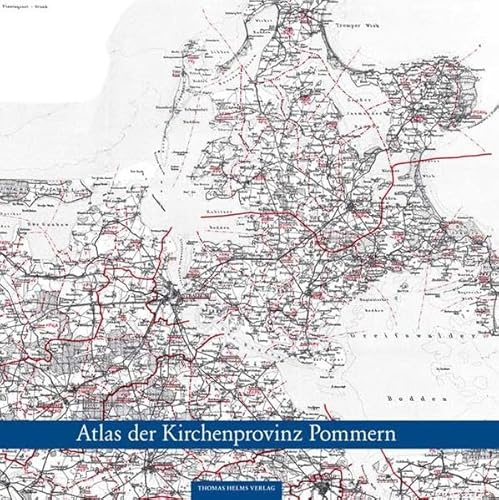 Atlas der Kirchenprovinz Pommern 1931: Landkarte von Pommern im Maßstab 1:200.000 mit allen Kirchspielen und Kirchenkreisen. Nach der von Hans ... Landes-, Kirchen- und Kunstgeschichte)