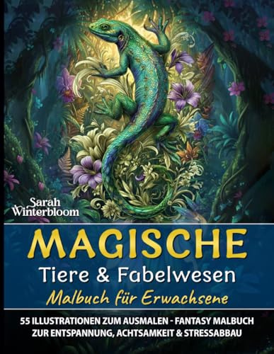 Magische Tiere & Fabelwesen – Malbuch für Erwachsene: 55 Grayscale-Illustrationen. Ideal zur Entspannung, Achtsamkeit & Stressabbau. Für alle, die Fantasy, Fabelwesen und magische Tiere lieben