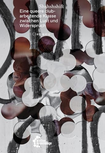 Shshshshift: Eine queere clubarbeitende Klasse zwischen Lust und Widerspruch
