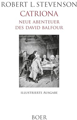 Catriona - Neue Abenteuer des David Balfour: Mit Illustrationen von William Hole
